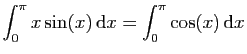 $ \displaystyle{\int_0^\pi x\sin(x) \mathrm{d}x
= \int_0^\pi\cos(x) \mathrm{d}x}$