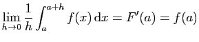 $\displaystyle \lim_{h\to 0} \frac{1}{h}\int_a^{a+h} f(x) \mathrm{d}x = F'(a)=f(a)
$