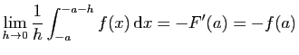 $\displaystyle \lim_{h\to 0} \frac{1}{h}\int_{-a}^{-a-h} f(x) \mathrm{d}x = -F'(a)=-f(a)
$