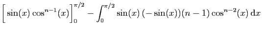 $\displaystyle \Big[\sin(x)\cos^{n-1}(x)\Big]_0^{\pi/2}
-\int_0^{\pi/2} \sin(x) (-\sin(x))(n-1)\cos^{n-2}(x) \mathrm{d}x$