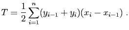 $\displaystyle T = \frac{1}{2}\sum_{i=1}^n(y_{i-1}+y_{i})(x_{i}-x_{i-1})\;.
$