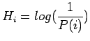 $\displaystyle H_i=log(\frac{1}{P(i)})$
