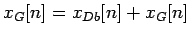 $\displaystyle x_{G}[n] = x_{Db}[n]+x_G[n]
$
