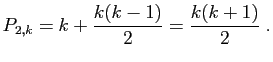 $\displaystyle P_{2,k}=k+\frac{k(k-1)}{2}=\frac{k(k+1)}{2}\;.
$