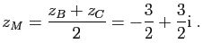 $\displaystyle z_M=\frac{z_B+z_C}{2}=-\frac{3}{2}+\frac{3}{2}\mathrm{i}\;.
$