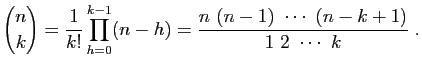 $\displaystyle \binom{n}{k} = \frac{1}{k!}\prod_{h=0}^{k-1} (n-h) =\frac{n (n-1) \cdots (n-k+1)}{1 2 \cdots k}\;.$