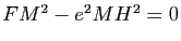 $ FM^2-e^2 MH^2=0$