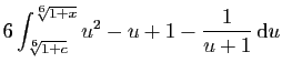 $\displaystyle 6\int_{\sqrt[6]{1+c}}^{\sqrt[6]{1+x}}u^2-u+1-\frac{1}{u+1} \mathrm{d}u$