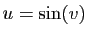 $ u=\sin(v)$