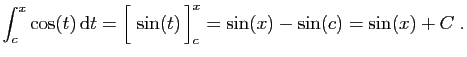 $\displaystyle \int_c^x \cos(t) \mathrm{d}t = \Big[ \sin(t) \Big]_c^x = \sin(x)-\sin(c) =
\sin(x)+C\;.
$