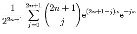 $\displaystyle \displaystyle{\frac{1}{2^{2n+1}}
\sum_{j=0}^{2n+1}\binom{2n+1}{j}\mathrm{e}^{(2n+1-j)x}\mathrm{e}^{-jx}}$