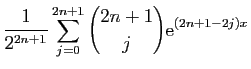$\displaystyle \displaystyle{\frac{1}{2^{2n+1}}
\sum_{j=0}^{2n+1}\binom{2n+1}{j}\mathrm{e}^{(2n+1-2j)x}}$
