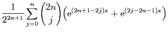$\displaystyle \displaystyle{\frac{1}{2^{2n+1}}
\sum_{j=0}^{n}\binom{2n}{j}\big(\mathrm{e}^{(2n+1-2j)x}+\mathrm{e}^{(2j-2n-1)x}}\big)$