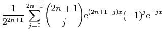 $\displaystyle \displaystyle{\frac{1}{2^{2n+1}}
\sum_{j=0}^{2n+1}\binom{2n+1}{j}\mathrm{e}^{(2n+1-j)x}(-1)^j\mathrm{e}^{-jx}}$