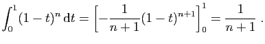 $\displaystyle \int_0^1 (1-t)^{n} \mathrm{d}t=\left[ -\frac{1}{n+1}(1-t)^{n+1}\right]_0^1
=\frac{1}{n+1}\;.
$