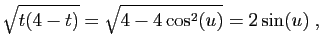 $\displaystyle \sqrt{t(4-t)} = \sqrt{4-4\cos^2(u)}=2\sin(u)\;,
$