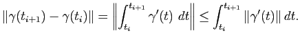 $\displaystyle \left\Vert \gamma(t_{i+1}) - \gamma(t_i) \right\Vert = \left\Vert...
...dt \right\Vert
\leq \int_{t_i}^{t_{i+1}} \left\Vert \gamma'(t) \right\Vert dt.
$