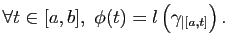 $\displaystyle \forall t \in [a,b], \phi(t) = l\left(\gamma_{\vert [a,t]}\right).
$