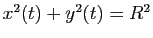 $ x^2(t)+y^2(t)=R^2$
