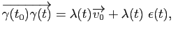 $\displaystyle \overrightarrow{\gamma(t_0)\gamma(t)} = \lambda(t) \overrightarrow{v_0} + \lambda(t) \epsilon(t), $