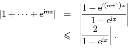 \begin{displaymath}
\begin{array}{lcl}
\vert 1+\cdots+\mathrm{e}^{\mathrm{i}nx}\...
...\frac{2}{1-\mathrm{e}^{\mathrm{i}x}}\right\vert}\;.
\end{array}\end{displaymath}