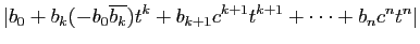 $\displaystyle \vert b_0+b_k(-b_0\overline{b_k})t^k
+b_{k+1}c^{k+1}t^{k+1}+\cdots+b_nc^nt^n\vert$