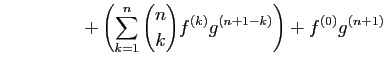$\displaystyle \hspace*{18mm}
+\left(\sum_{k=1}^n \binom{n}{k} f^{(k)}g^{(n+1-k)}\right)+f^{(0)}g^{(n+1)}$