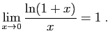 $\displaystyle \lim_{x\rightarrow 0} \frac{\ln(1+x)}{x}=1\;.
$