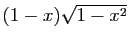 $ (1-x)\sqrt{1-x^2}$