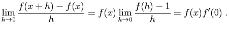 $\displaystyle \lim_{h\rightarrow 0} \frac{f(x+h)-f(x)}{h} =
f(x)\lim_{h\rightarrow 0} \frac{f(h)-1}{h}
=
f(x)f'(0)\;.
$