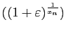 $ ((1+\varepsilon)^{\frac{1}{x_n}})$