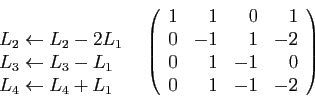 \begin{displaymath}
\begin{array}{cc}
\begin{array}{l}
 \\
L_2\leftarrow L_2-2L...
...-1&1&-2\\
0&1&-1&0\\
0&1&-1&-2
\end{array}\right)
\end{array}\end{displaymath}