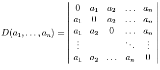 $\displaystyle D(a_1,\ldots,a_n) = \left\vert \begin{array}{ccccc} 0&a_1&a_2&\ld...
...ots&a_n \vdots&&&\ddots&\vdots a_1&a_2&\ldots&a_n&0 \end{array} \right\vert$