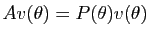 $ Av(\theta)=P(\theta) v(\theta)$