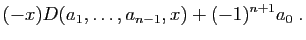 $\displaystyle (-x) D(a_1,\ldots,a_{n-1},x)+(-1)^{n+1}a_0\;.$