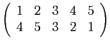 $ \left(\begin{array}{ccccc}
1&2&3&4&5 4&5&3&2&1
\end{array}\right)$