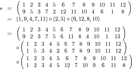 \begin{displaymath}
\begin{array}{rcl}
s&=&\left(\begin{array}{cccccccccccc}
1 &...
... & 5 & 12& 7& 10& 9 & 6 & 11 & 8
\end{array}\right)
\end{array}\end{displaymath}