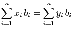 $\displaystyle \sum_{i=1}^n x_i b_i
=
\sum_{i=1}^n y_i b_i
$