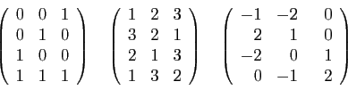 \begin{displaymath}
\left(
\begin{array}{rrr}
0&0&1\\
0&1&0\\
1&0&0\\
1&1&1
\...
...&\hspace{3mm}0\\
2&1&0\\
-2&0&1\\
0&-1&2
\end{array}\right)
\end{displaymath}