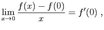 $\displaystyle \lim_{x\to 0} \frac{f(x)-f(0)}{x}=f'(0)\;,
$