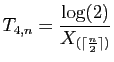 $ T_{4,n} = \displaystyle{\frac{\log(2)}{X_{(\lceil\frac{n}{2}\rceil)}}}$