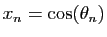 $ x_n=\cos(\theta_n)$