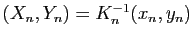 $ (X_n,Y_n)=K_{n}^{-1}(x_n,y_n)$
