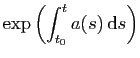 $ \exp\left(\displaystyle\int_{t_0}^t a(s) \mathrm{d}s\right)$