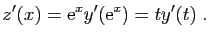 $\displaystyle z'(x)=\mathrm{e}^xy'(\mathrm{e}^x) = ty'(t)\;.
$