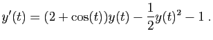 $\displaystyle y'(t) = (2+\cos(t))y(t)-\frac{1}{2} y(t)^2 -1\;.$