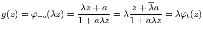 $\displaystyle g(z)=\varphi_{-a}(\lambda z)=\frac{\lambda z+a}{1+\overline{a}\la...
...ambda\frac{z+\overline{\lambda} a}{1+\overline{a}\lambda
z}=\lambda\varphi_b(z)$
