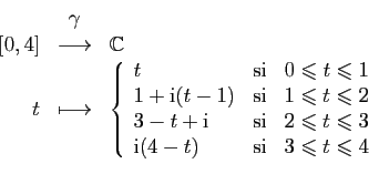 \begin{displaymath}
\begin{array}{rcl}
&\gamma& [0.1ex]
[0,4]&\longrightarrow...
...x{si}&3\leqslant t\leqslant 4\\
\end{array}\right.
\end{array}\end{displaymath}