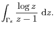 $\displaystyle \int_{\Gamma_\varepsilon} \frac{\log z}{z-1} \mathrm{d}z.$