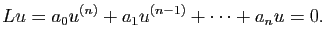 $\displaystyle Lu= a_0 u^{(n)}+a_1 u^{(n-1) }+\dots +a_n u=0.$